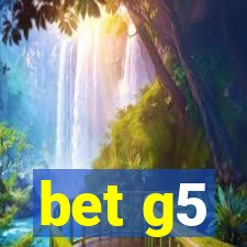 bet g5